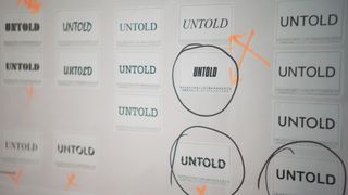 Here Design process of creating Untold identity with young male prisoners - the word untold in different fonts with some ideas circled